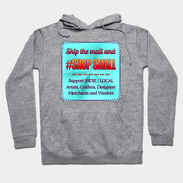 Skip Mall and #ShopSmall Hoodie by Jan4insight TeeStore